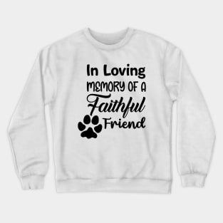 In Loving Memory Of A Faithful Friend Crewneck Sweatshirt